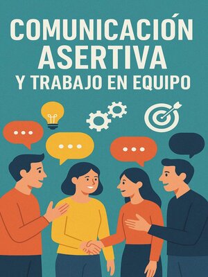 cover image of Comunicación Asertiva y Trabajo en Equipo